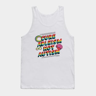 Cure Ableism Not Autism Tank Top